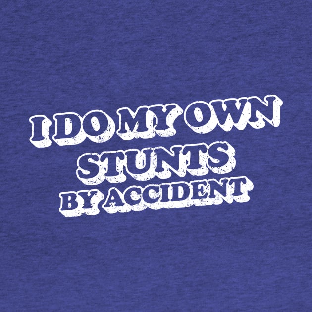 I do my own stunts by accident by Christine Parker & Co